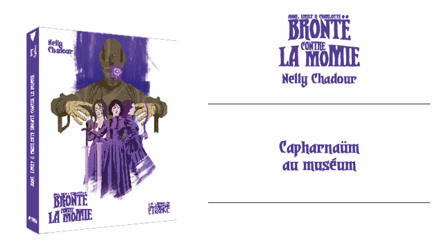 La ligue des écrivaines extraordinaires : Anne, Emily & Charlotte Brontë contre la momie de Nelly Chadour